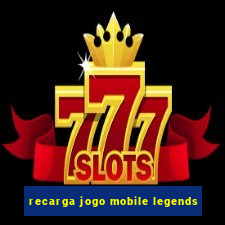 recarga jogo mobile legends